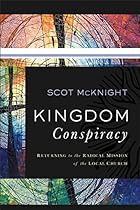 Kingdom Conspiracy: Returning to the Radical Mission of the Local Church