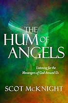 The Hum of Angels: Listening for the Messengers of God Around Us