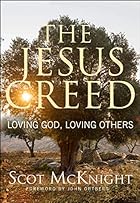 The Jesus Creed: Loving God, Loving Others - 15th Anniversary Edition